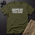 Crappie Day to Be Alive T-Shirt — Sage