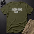 Season Opens. I Don't. T-Shirt — Sage