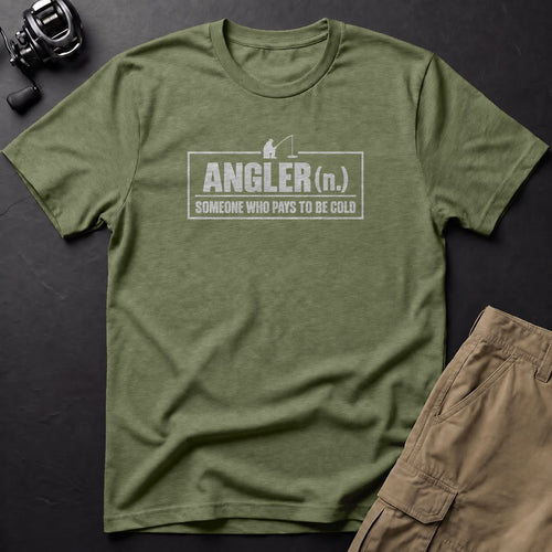 Angler (n.) Someone Who Pays to Be Cold T-Shirt — Moss