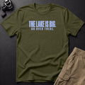 The Lake Is Big. Go Over There. T-Shirt — Sage