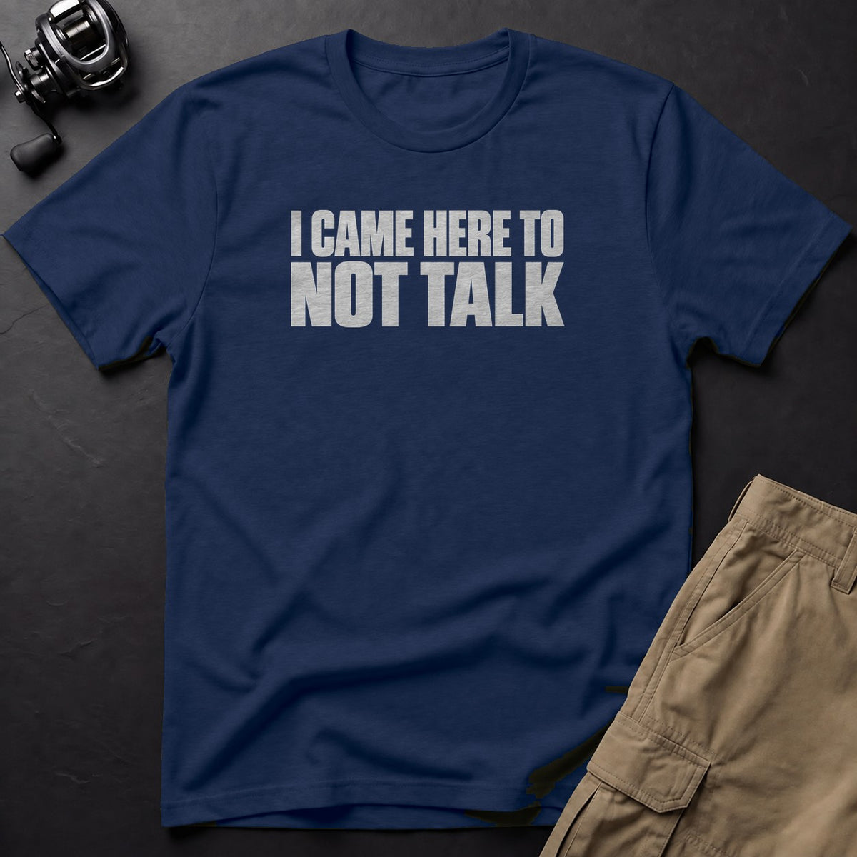 I Came Here to Not Talk T-Shirt — True Navy